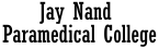 Jay Nand Paramedical College